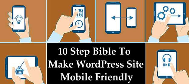 Your 10 Step Bible To Make WordPress Site Mobile Friendly