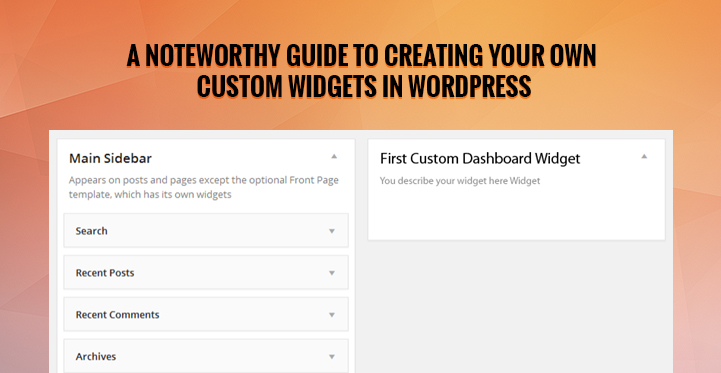 A Noteworthy Guide to Creating Your Own Custom Widgets in WordPress