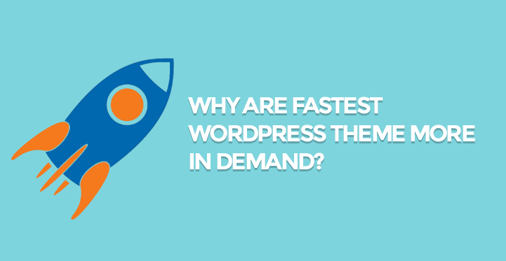 List of 13 Fastest WordPress Themes and Why They are in Demand?