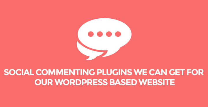 Social Commenting Plugins We Can Get for Our WordPress Based Website