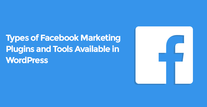 Types of Facebook Marketing Plugins and Tools Available in WordPress