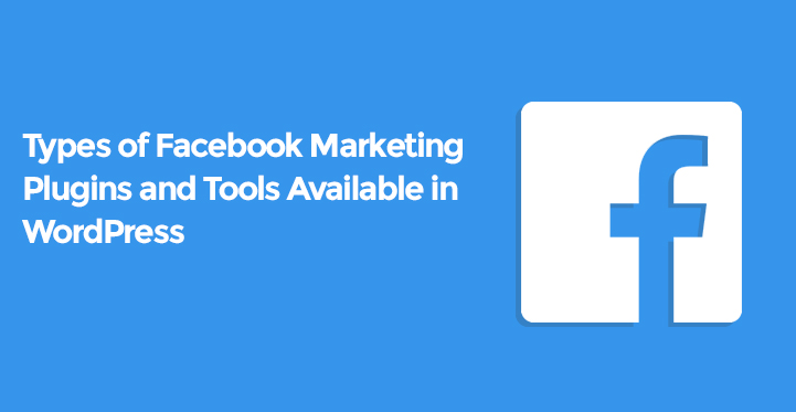 9 Types of Facebook Marketing Plugins and Tools Available in WordPress