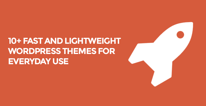 10+ Fast and Lightweight WordPress Themes for Everyday Use