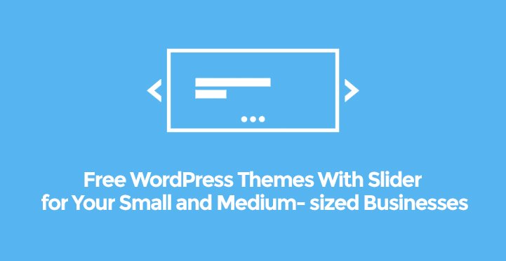 9 Free WordPress Themes With Slider for Your Small and Medium- Sized Businesses