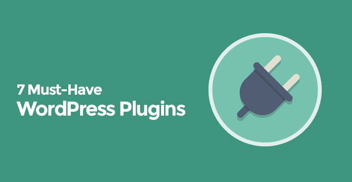 Must-Have WordPress Plugins