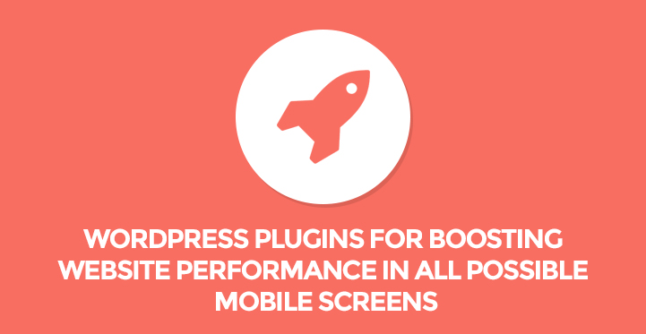 WordPress Plugins for Boosting Website Performance in All Possible Mobile Screens