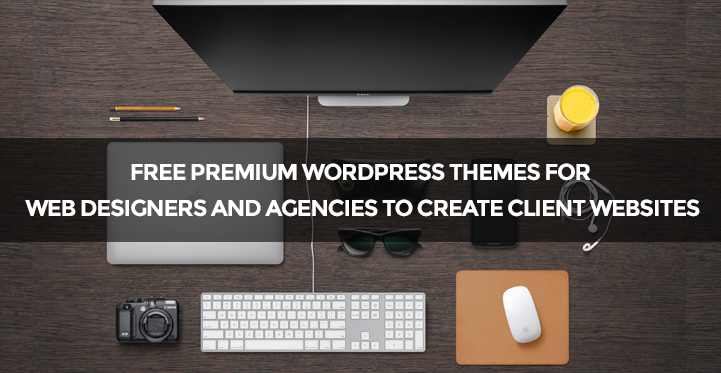 7 Free Premium WordPress Themes for Web Designers and Agencies to Create Client Websites