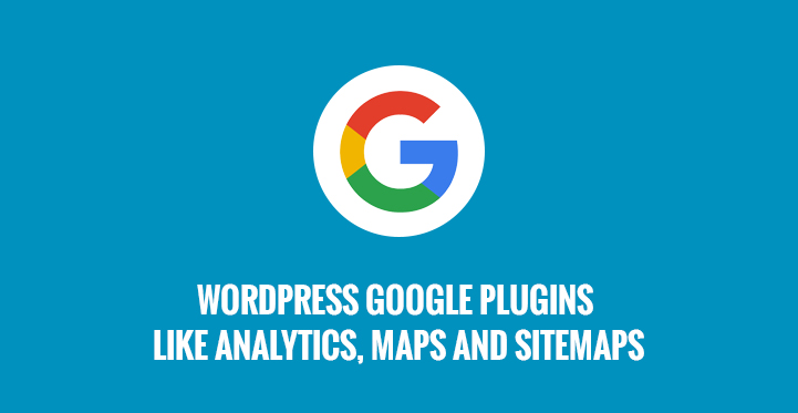 8 WordPress Google Plugins like Analytics Maps and Sitemaps