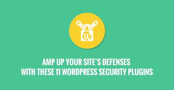 Amp Up Your Site's Defenses with These 11 WordPress Security Plugins