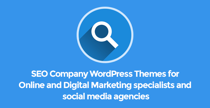 14 SEO Company WordPress Themes for Online and Digital Marketing Specialists and Social media agencies