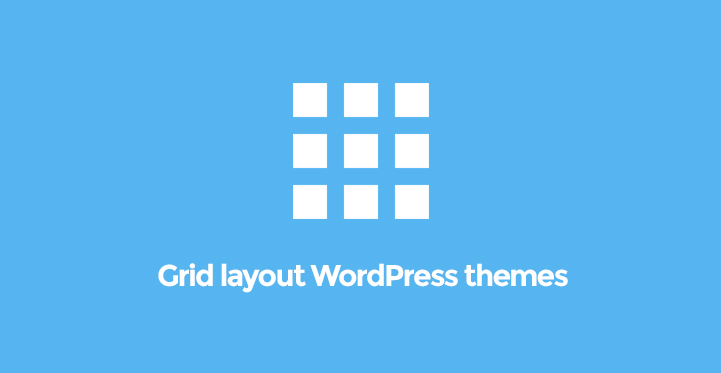 7 Grid Layout WordPress Themes for Building Grid Style Websites