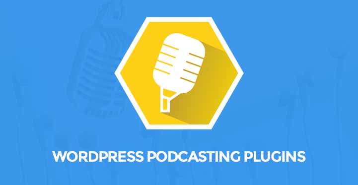 7 WordPress Podcasting Plugins for Having Podcasts in Your Websites