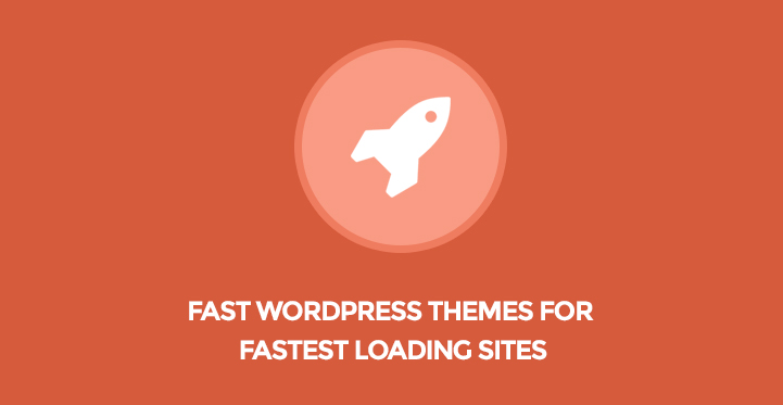 10 Fast WordPress Themes for Fastest Loading Websites