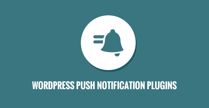 7 WordPress Push Notification Plugins for Push Notifications