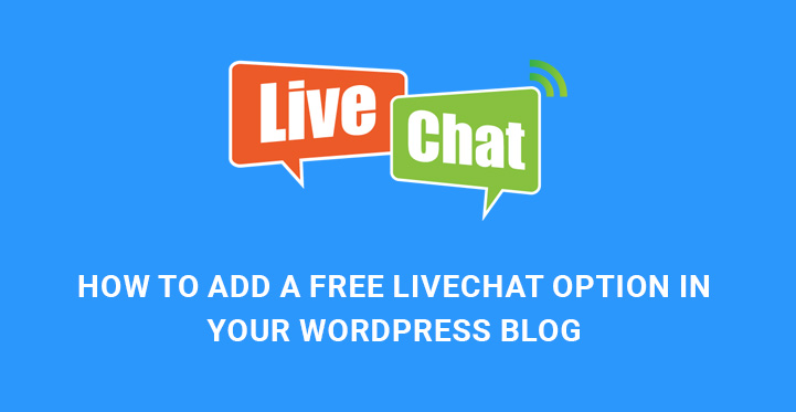 How to Add a Free Live Chat Option in your WordPress Blog or Site?