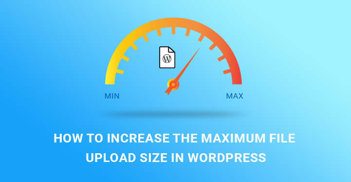 How to Increase the Maximum File Upload Size in WordPress