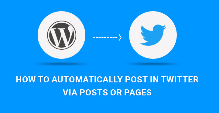 How to Automatically Post on Twitter via WordPress Posts or Pages?