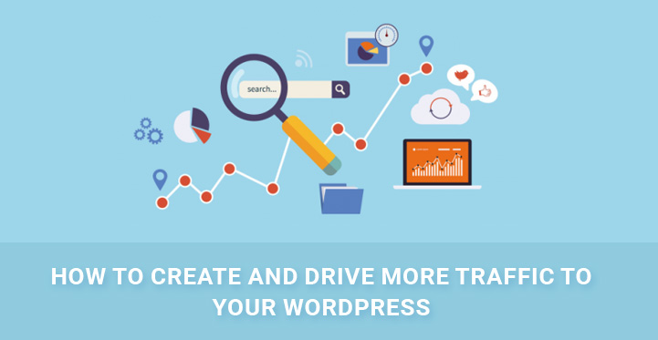 How to Create and Drive More Traffic to Your WordPress Blog?