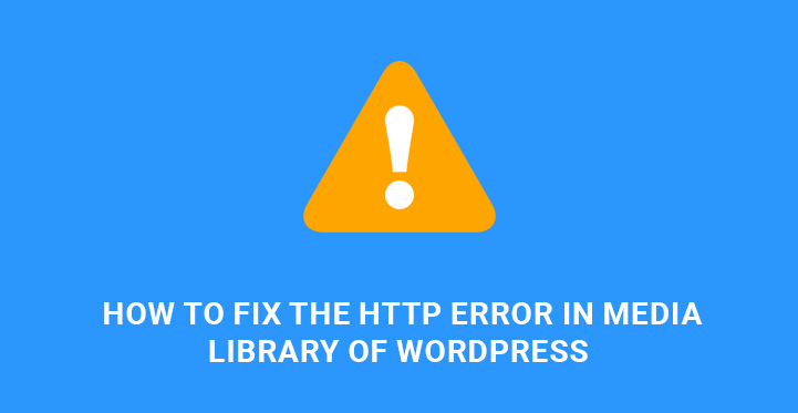 How to Fix the HTTP Error in Media Library of WordPress?