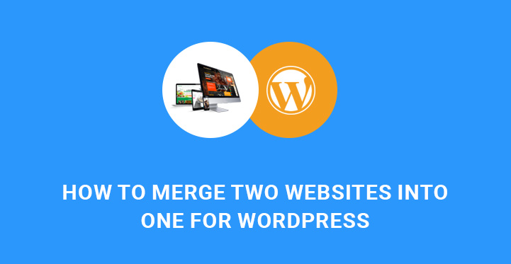 merge two websites into one WordPress site