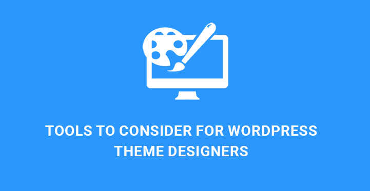 Web Designing Tools to Consider for WordPress Theme Designers