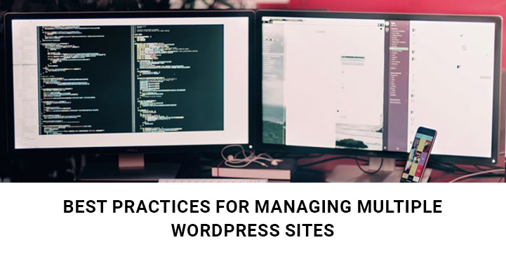 6 Best Practices for Managing Multiple WordPress Sites Easily Without Efforts