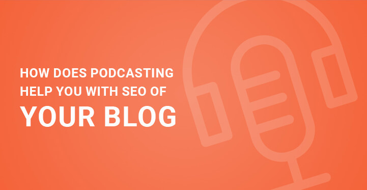 How Does Podcasting Help You With SEO of Your WordPress Blog?