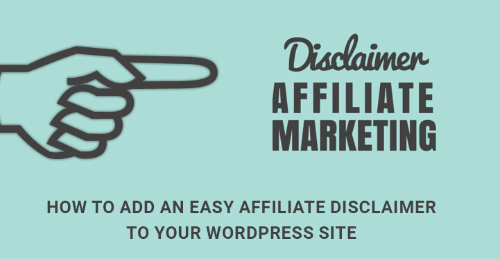 How to Add an Easy Affiliate Disclaimer to Your WordPress Site