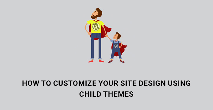 How to customize your site design using child themes banner