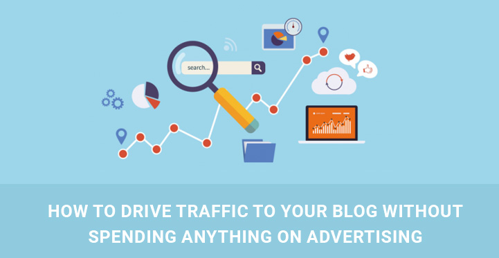 How to Drive Traffic to Your Blog Without Spending Anything on Advertising?