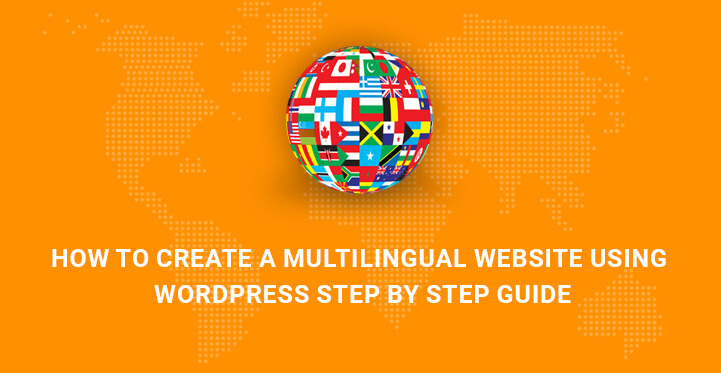 How to Create a Multilingual Website Using WordPress Step by Step Guide