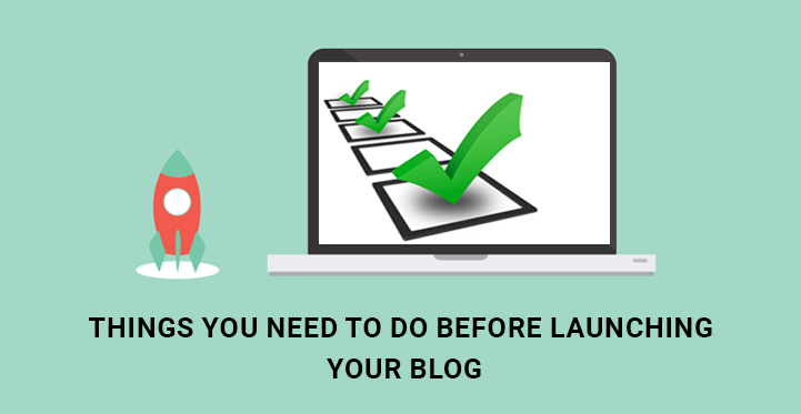 Things You Need to Do Before Launching Your WordPress Blog