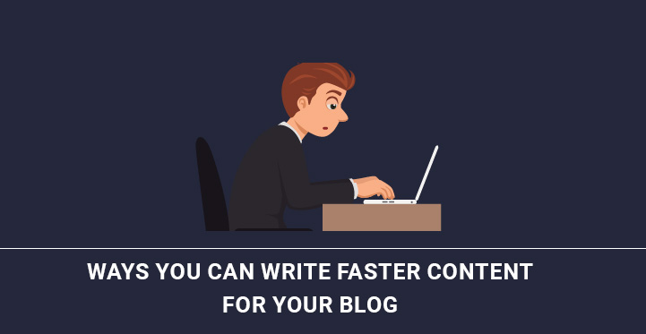 5 Ways You Can Write Faster Content for Your WordPress Blog