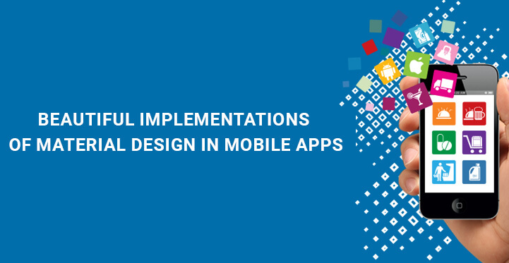 Beautiful Implementations of Material Design in Mobile Apps