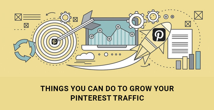 Things You Can Do to Grow Your Pinterest Traffic