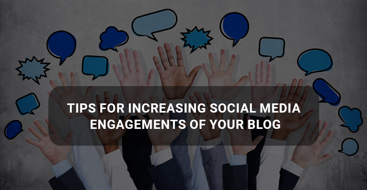 3 Tips for Increasing Social Media Engagements of Your Blog