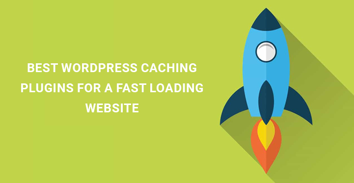 5 WordPress Caching Plugins for A Fast Loading Website