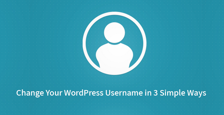 Change Your WordPress Username in 3 Simple Ways