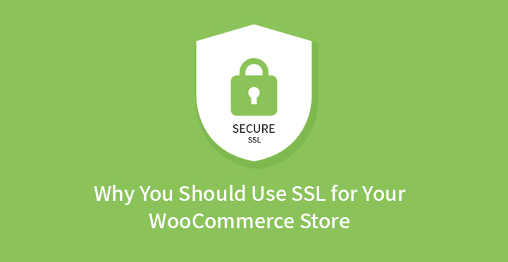 Why You Should Use SSL for Your WooCommerce Store