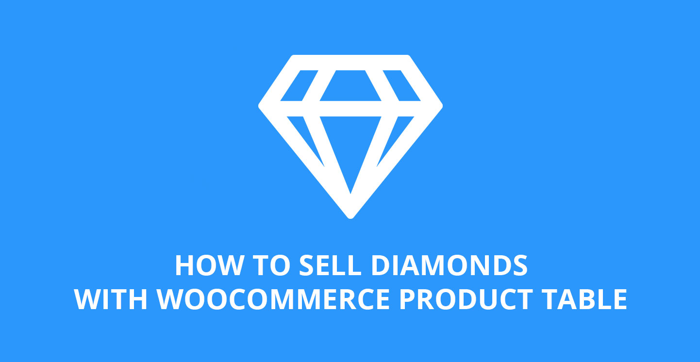 How to Sell Diamonds With WooCommerce Product Table