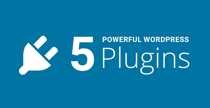 5 Powerful WordPress Plugins for Creating a Powerful WP Based Website