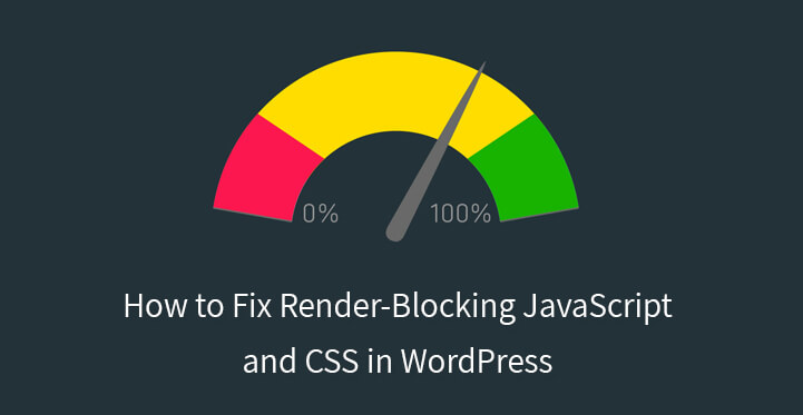 How to Fix Render Blocking JavaScript and CSS in WordPress