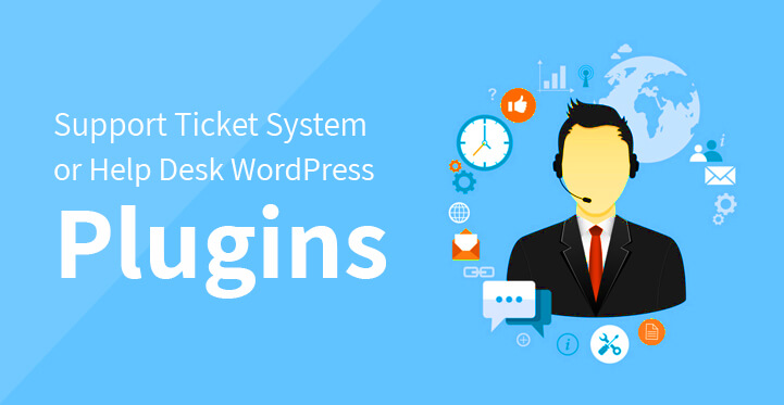 Support Ticket System or 10 Help Desk WordPress Plugins for Client Help