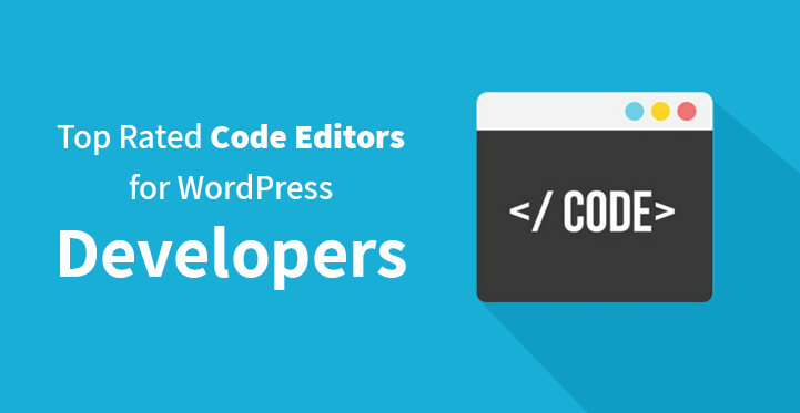 Top Rated Code Editors for WordPress Developers Working Environments