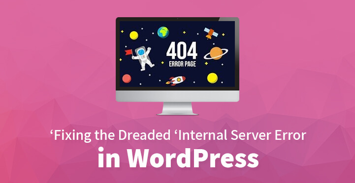 Fixing the Dreaded Internal Server Error in WordPress