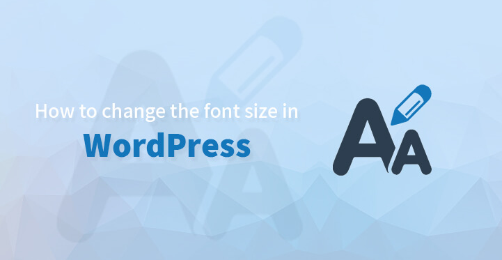 How to change the font size in WordPress