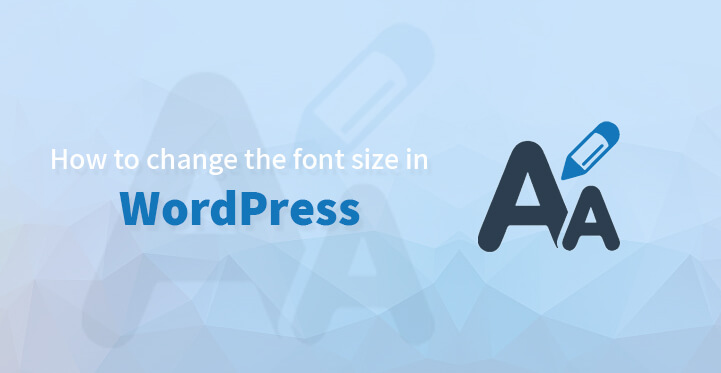 How to Change The Font Size in WordPress Website