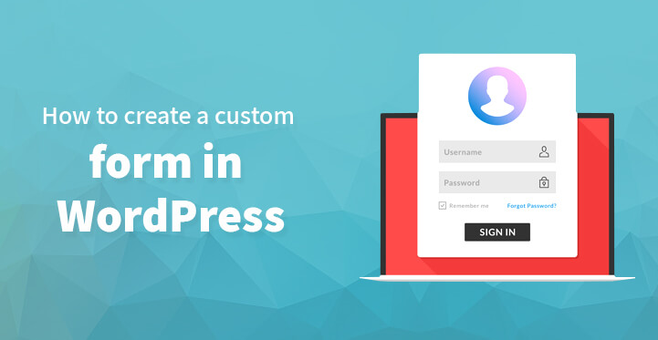 How to Create a Custom Form in WordPress Website or Blog