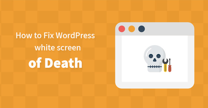 How to fix the WordPress white screen of death