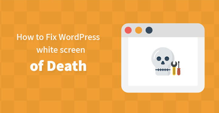 How to Fix the WordPress White Screen of Death